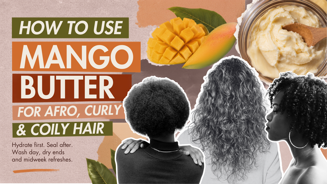 How to Use Mango Butter for Afro, Curly and Coily Hair