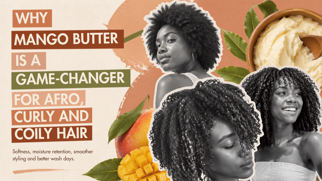 Why Mango Butter Is a Game-Changer for Afro, Curly and Coily Hair